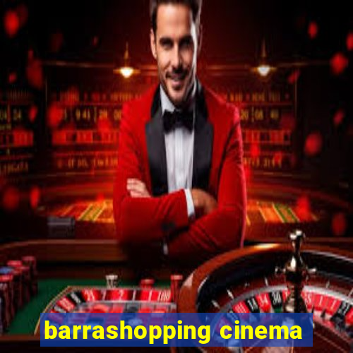 barrashopping cinema